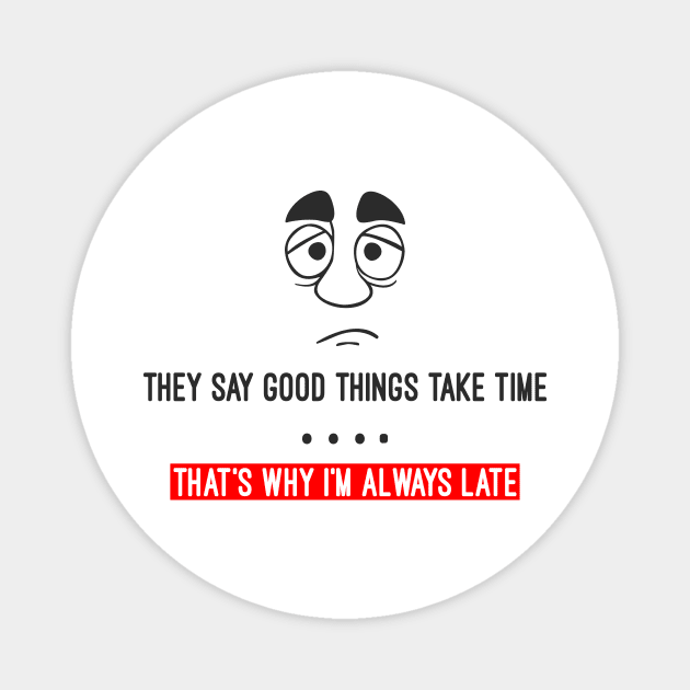 They say good things take time Magnet by AK production